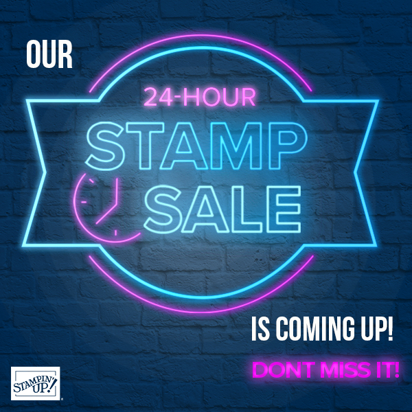 24 HOUR STAMP SALE BY STAMPIN’ UP!
